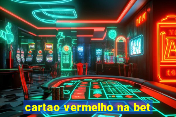 cartao vermelho na bet