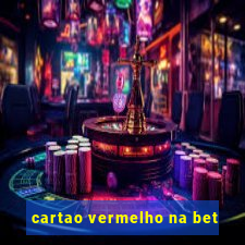 cartao vermelho na bet