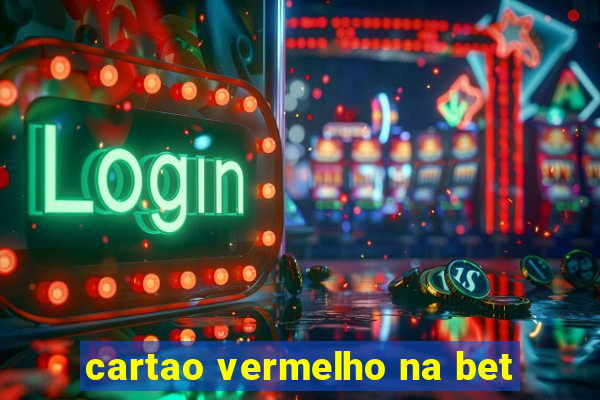 cartao vermelho na bet