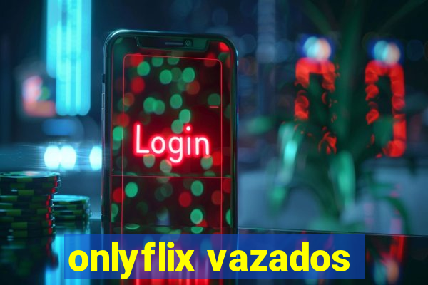 onlyflix vazados