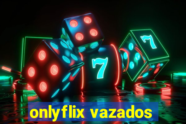 onlyflix vazados