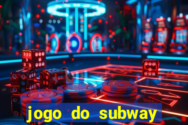 jogo do subway surf de ganhar dinheiro