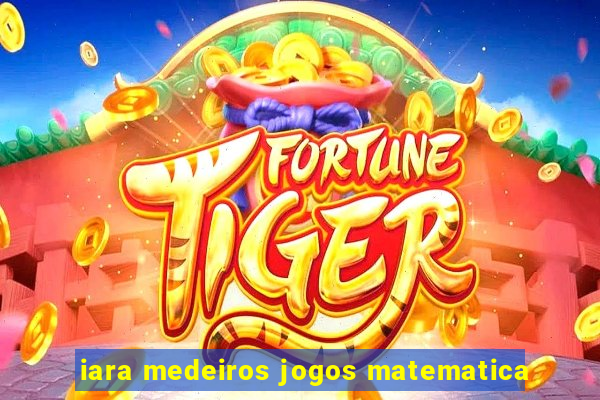 iara medeiros jogos matematica