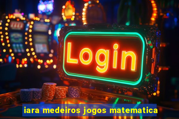 iara medeiros jogos matematica