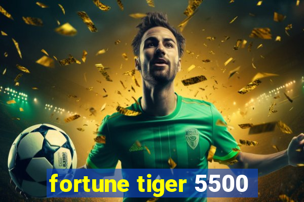 fortune tiger 5500