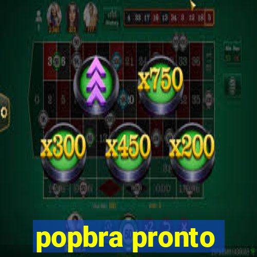 popbra pronto