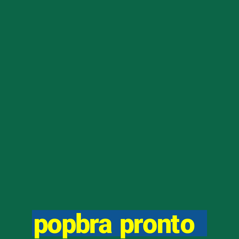 popbra pronto