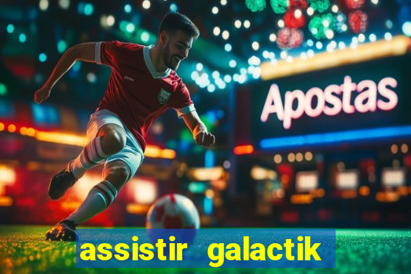 assistir galactik football dublado