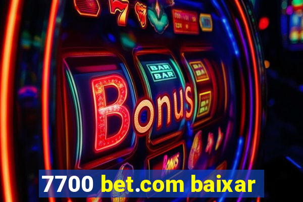 7700 bet.com baixar