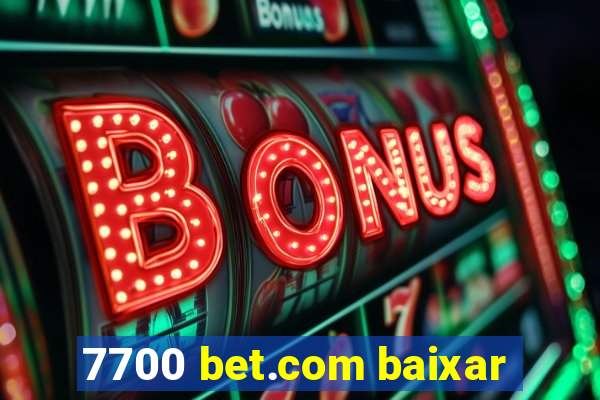 7700 bet.com baixar