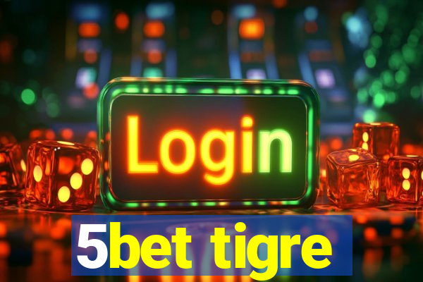 5bet tigre