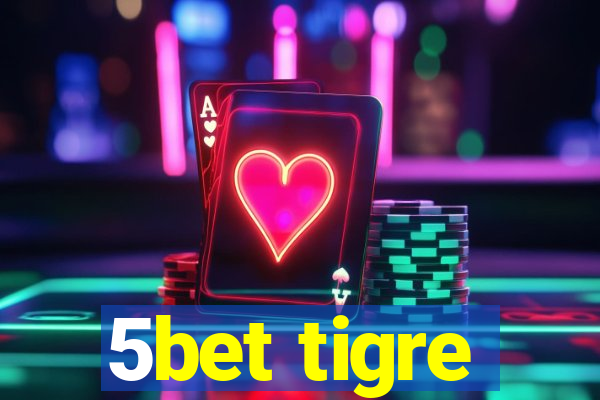 5bet tigre