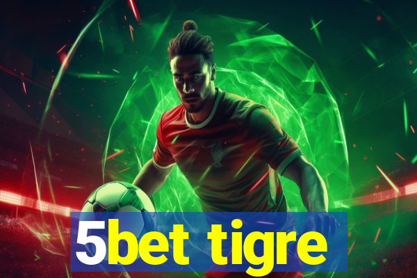 5bet tigre