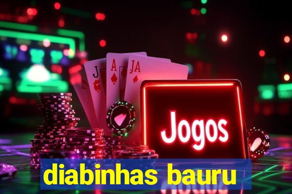 diabinhas bauru