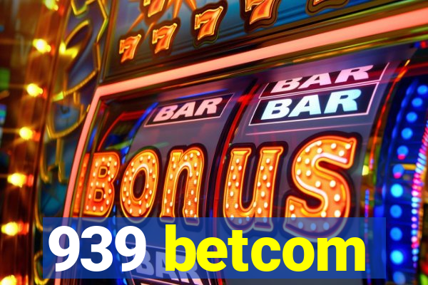 939 betcom