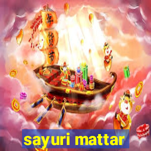 sayuri mattar