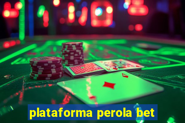 plataforma perola bet