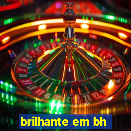 brilhante em bh