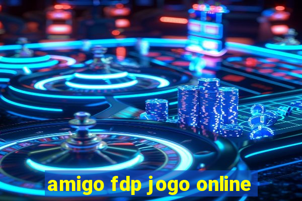 amigo fdp jogo online