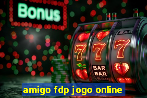 amigo fdp jogo online