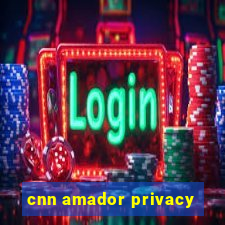 cnn amador privacy