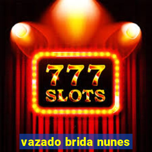 vazado brida nunes