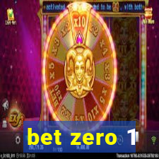 bet zero 1