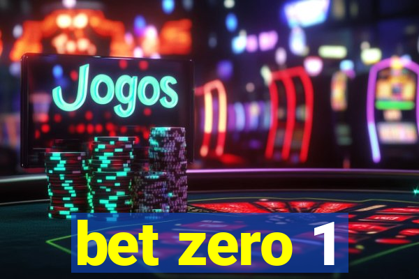 bet zero 1