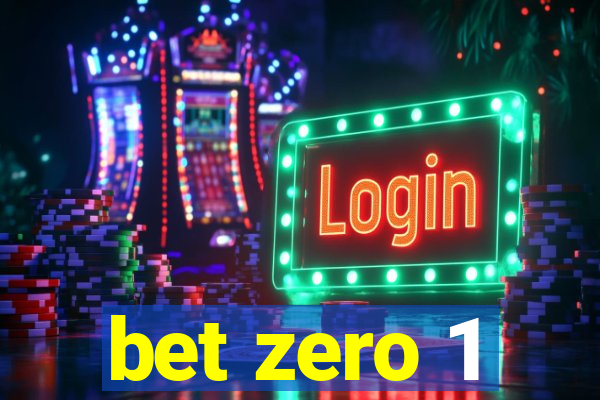 bet zero 1