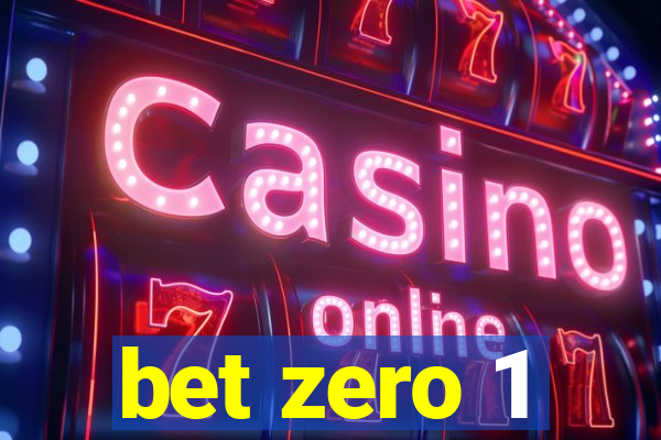 bet zero 1