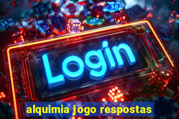 alquimia jogo respostas