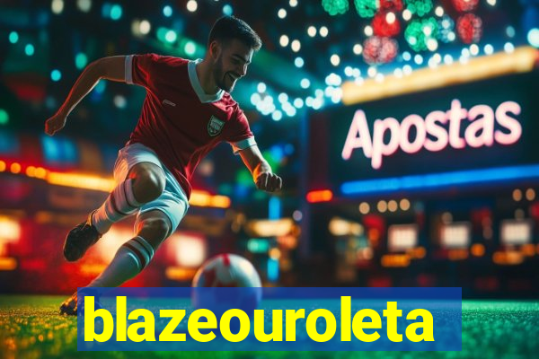 blazeouroleta