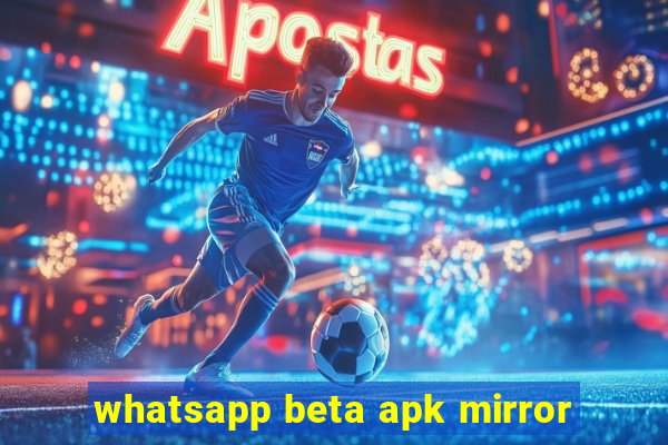 whatsapp beta apk mirror