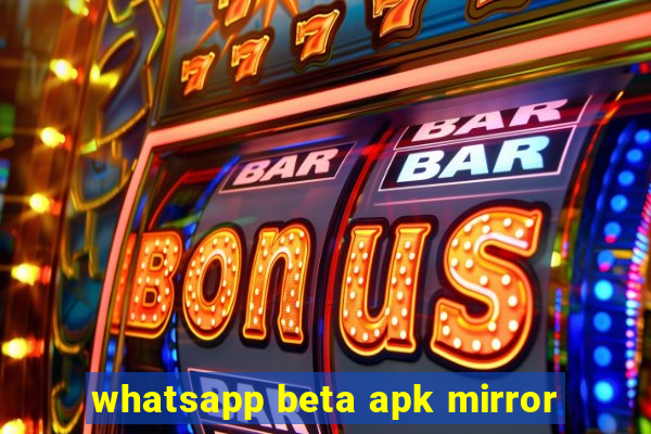 whatsapp beta apk mirror