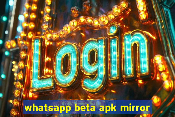 whatsapp beta apk mirror