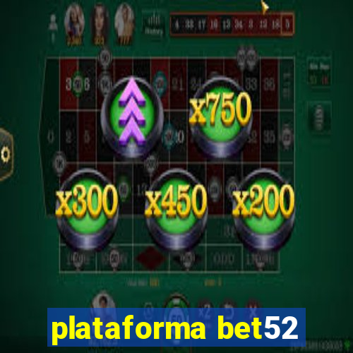 plataforma bet52