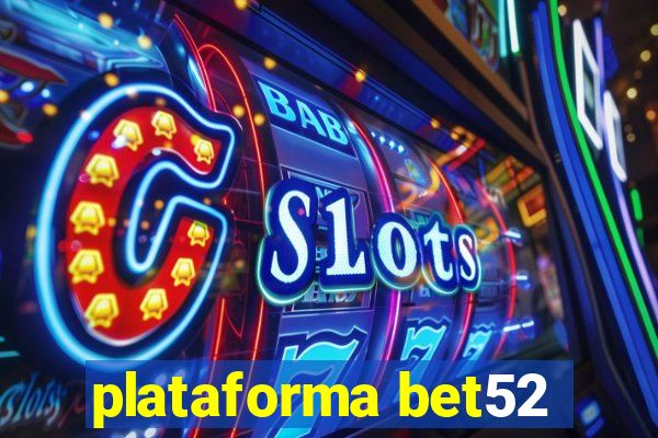 plataforma bet52