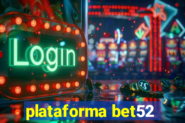 plataforma bet52