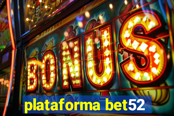 plataforma bet52