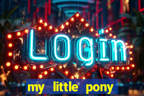 my little pony jogos de vestir