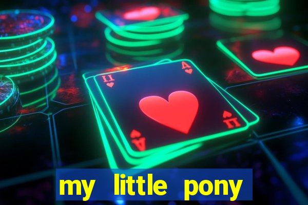 my little pony jogos de vestir