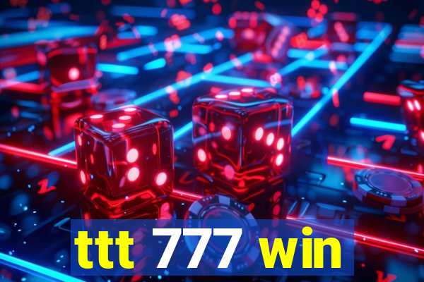 ttt 777 win