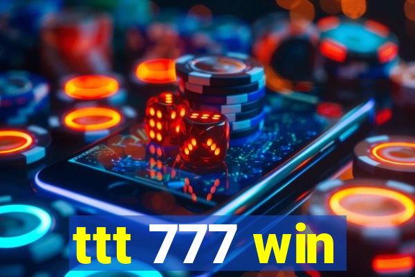 ttt 777 win