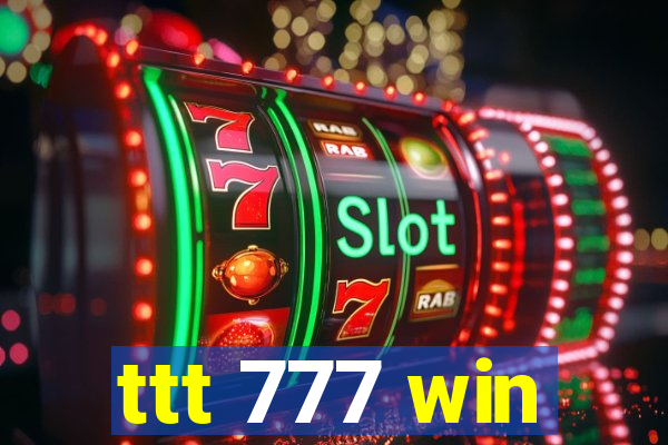 ttt 777 win