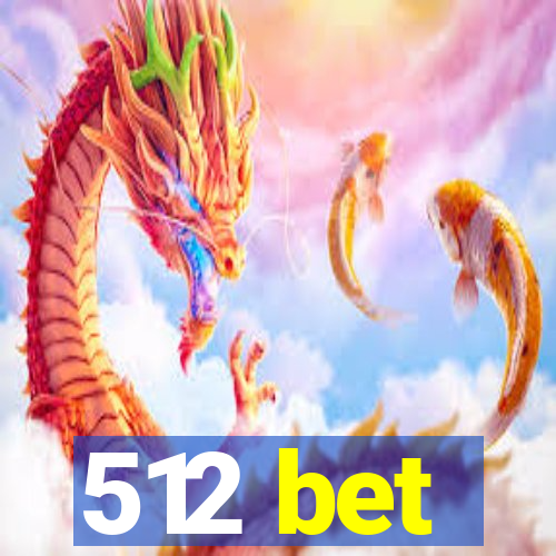 512 bet