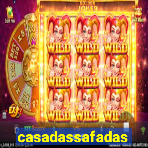 casadassafadas