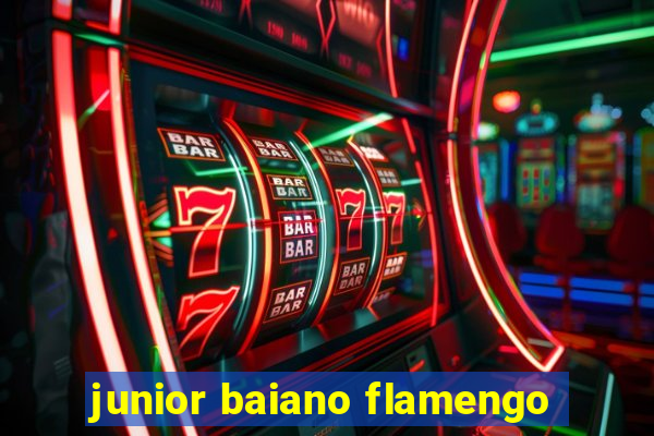 junior baiano flamengo