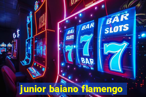 junior baiano flamengo