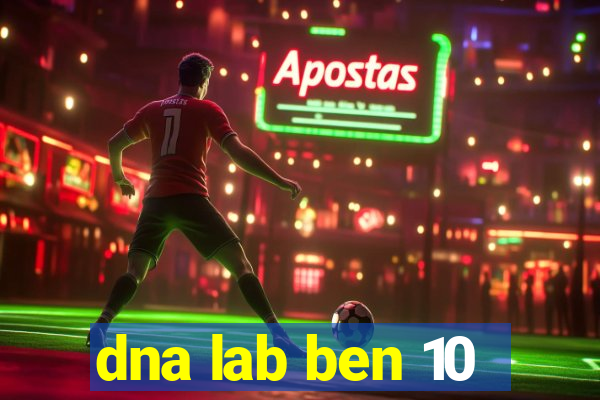 dna lab ben 10