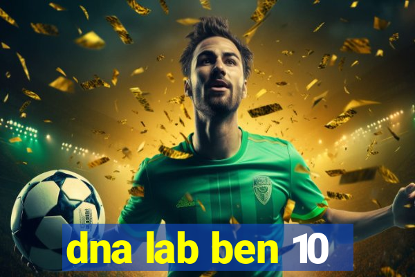 dna lab ben 10